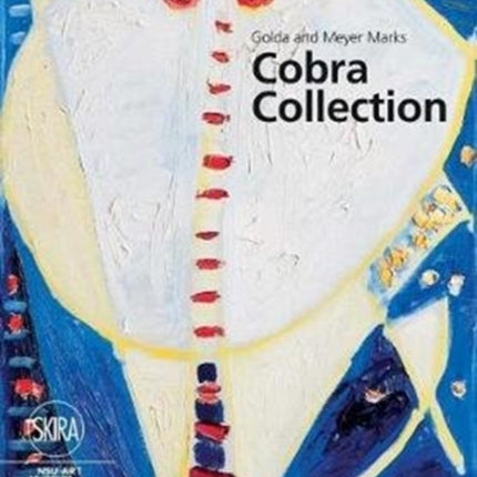 Golda and Meyer Marks: Cobra Collection: NSU Art Museum Fort Lauderdale