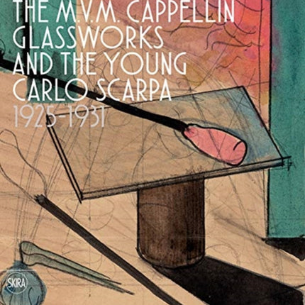 The M.V.M. Cappellin Glassworks and a Young Carlo Scarpa