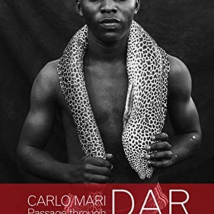 Carlo Mari: Passage through Dar: Portraits from Tanzania