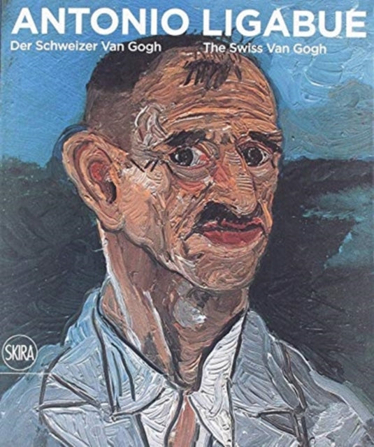 Antonio Ligabue: Der Schweizer van Gogh / The Swiss van Gogh