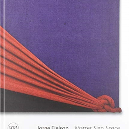 Jorge Eielson: Matter, Sign, Space