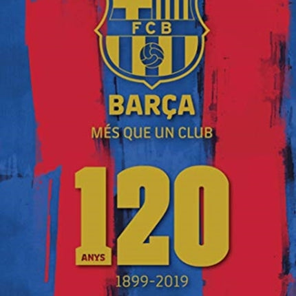 Barça: Més que un club (Catalan Edition): 120 anys 1899-2019