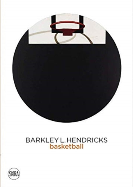 Barkley L. Hendricks: Basketball Paintings (Vol. 3)