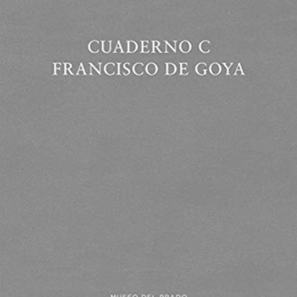 Cuaderno C: Francisco de Goya