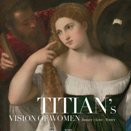 Titian's Vision of Women: Beauty—Love—Poetry