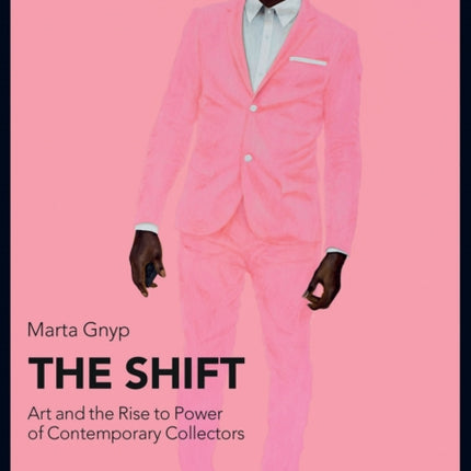 The Shift: Art and the Rise to Power of