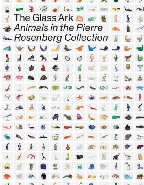 The Glass Ark: Animals in the Pierre Rosenberg Collection