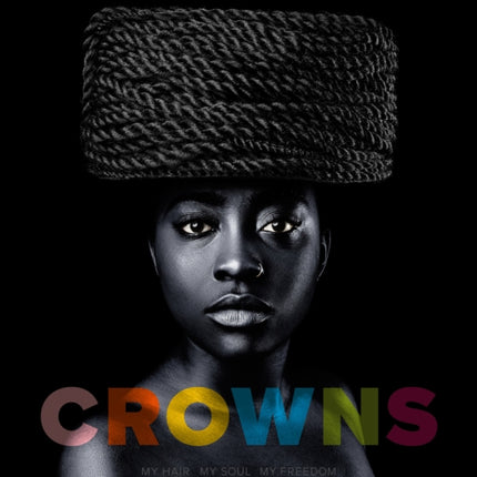 Crowns: My Hair, My Soul, My Freedom