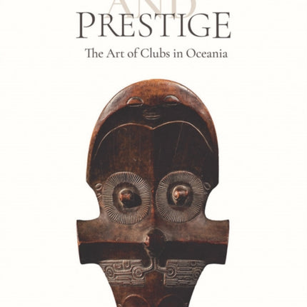 Power and Prestige: The Art of Clubs in Oceania