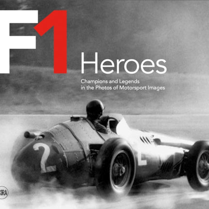 F1 Heroes: Champions and Legends in the Photos of Motorsport Images