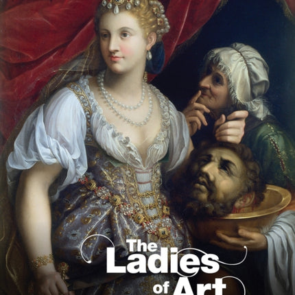 The Ladies of Art: Stories of Women in the 16th and 17th Centuries