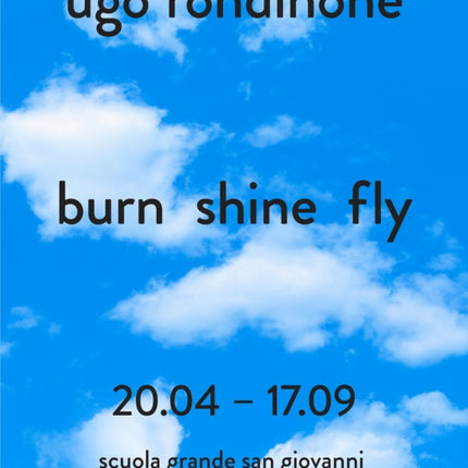 Ugo Rondinone (Bilingual edition): burn shine fly