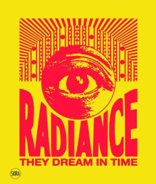 Radiance. They Dream in Time (Bilingual edition): Acaye Kerunen - Collin Sekajugo