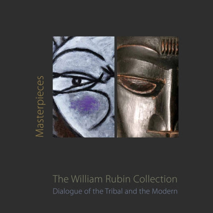 Masterpieces from the William Rubin Collection: Dialogue of the Tribal and the Modern and its Heritage