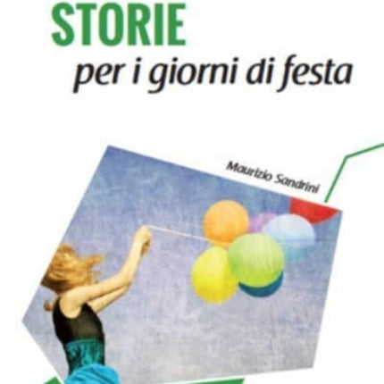 Italiano facile - STORIE: Storie per i giorni di festa. Libro + online MP3 audio