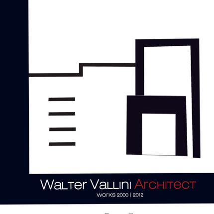 Walter Vallini Architect: Works 2000-2012