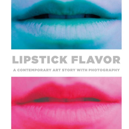 Lipstick Flavor: A Contemporary Art Story with Photography