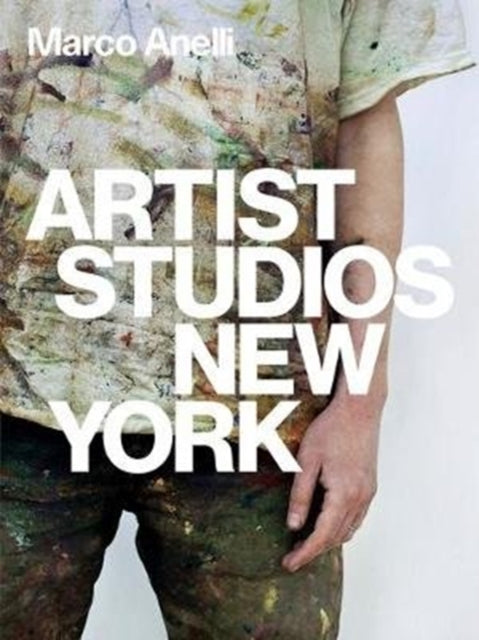 Marco Anelli: Artist Studios New York