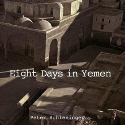 Peter Schlesinger: 8 Days in Yemen 1976