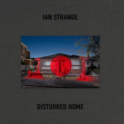 Ian Strange: Disturbed Home