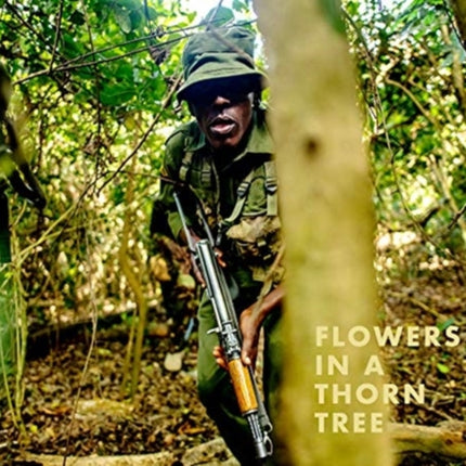 Steven Thackston: Flowers in a Thorn Tree: ON THE ROAD WITH THE WARRIORS FOR PEACE AND WILDLIFE