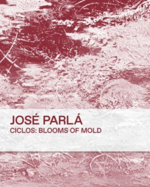 Ciclos: Blooms of Mold: José Parlà