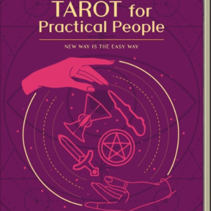 Tarot for Practical People: New Way is the Easy Way