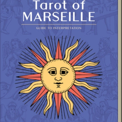 Tarot of Marseille: A Guide to Interpretation