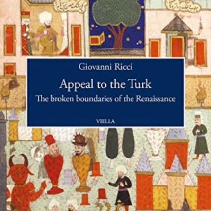 Appeal to the Turk: The Broken Boundaries of the Renaissance