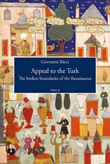 Appeal to the Turk: The Broken Boundaries of the Renaissance