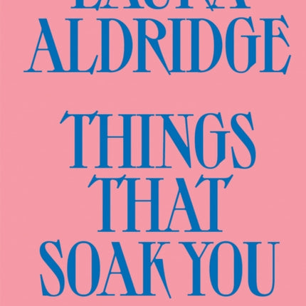 Laura Aldridge Things That Soak You