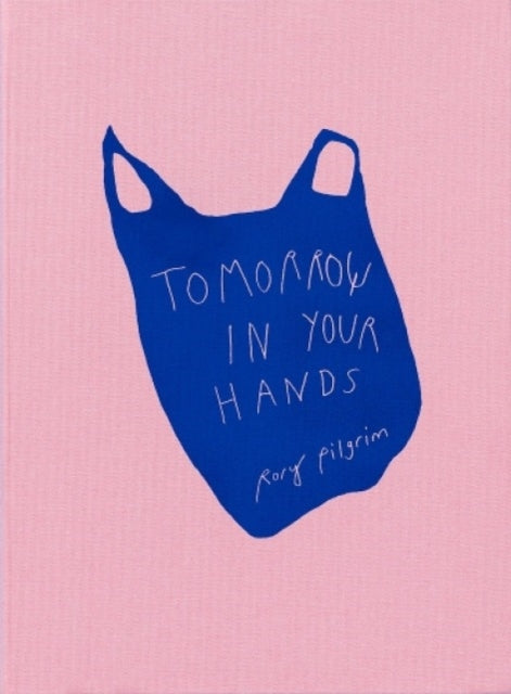 Rory Pilgrim: Tomorrow in Your Hands