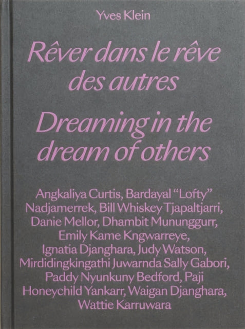 Yves Klein: Dreaming in the Dream of Others / Rêver dans le rêve des autres