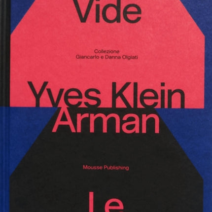 Yves Klein e Arman. Le Vide et Le Plein