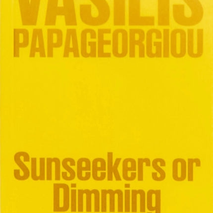 Vasilis Papageorgiou Sunseekers or Dimming the