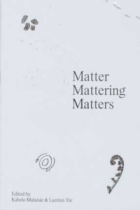 Matter Mattering Matters A Scienticity Reader