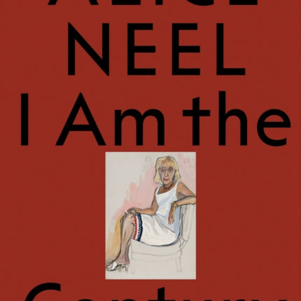 ALICE NEEL I AM THE CENTURY