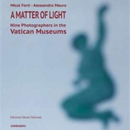 A Matter of Light: Nine Photographers in the Vatican Museum