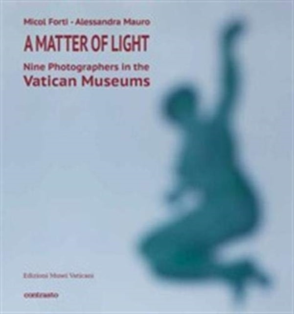 A Matter of Light: Nine Photographers in the Vatican Museum