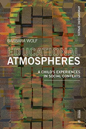 Atmospheres of Learning: How They Affect the Development of Our Children