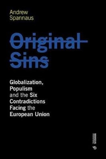 Original Sins: Globalization, Populism, and the Six Contradictions Facing the European Union