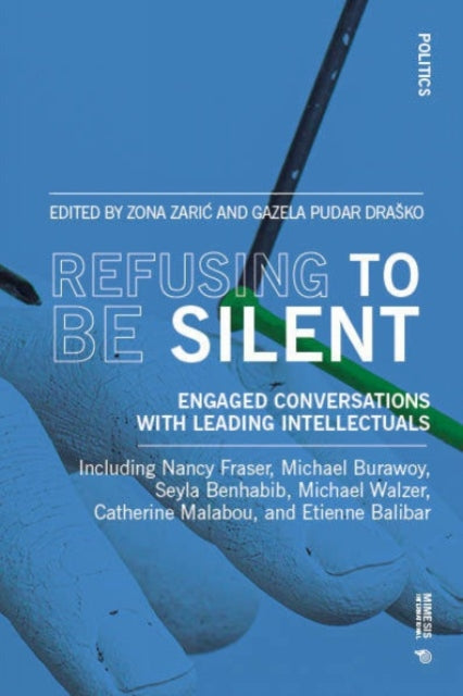 Refusing to Be Silent: Engaged Conversations with Leading Intellectuals