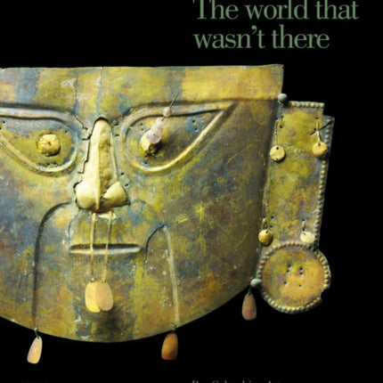 The World that Wasn't There: Pre-Columbian Art in the Ligabue Collection