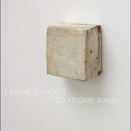 I Have Longed to Move Away: Lawrence Carroll. Works 1985-2017