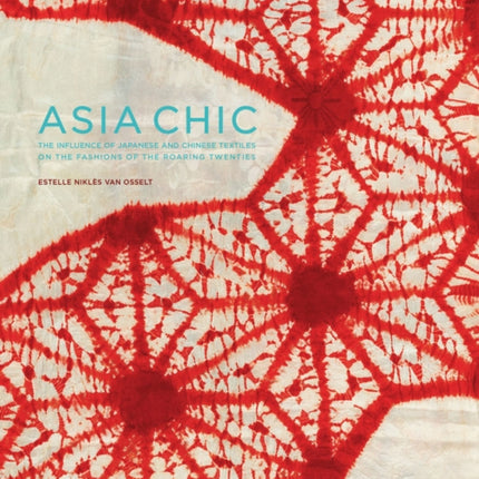 Asian Chic: The Influence of Japanese and Chinese Textiles on the Fashions of the Roaring Twenties