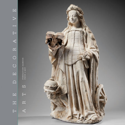 The Decorative Arts: Volume 1: Sculptures, enamels, maiolicas and tapestries