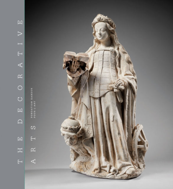 The Decorative Arts: Volume 1: Sculptures, enamels, maiolicas and tapestries