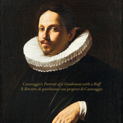 Caravaggios Portrait of a Gentleman with a Ruff
