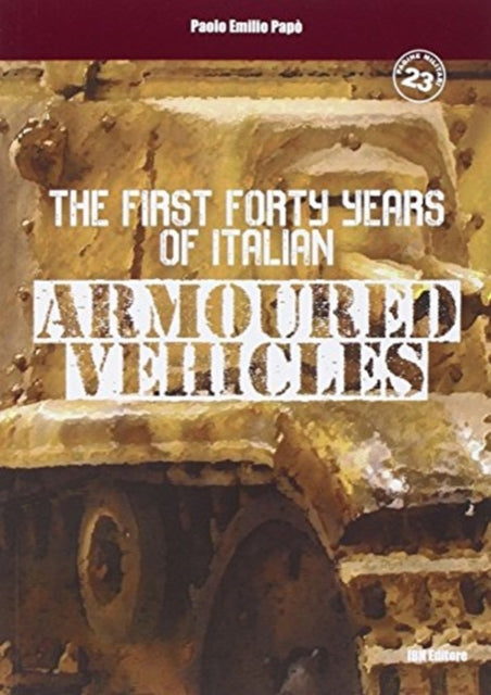 The first forty years of italian armoured vehicles