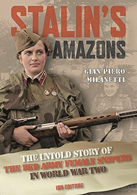 Stalin’s Amazons: The Untold Story of the Red Army Female Snipers in Wolrd War Two